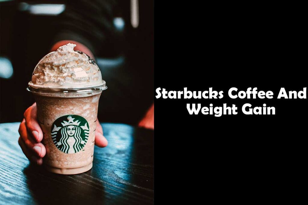 Starbucks Coffee And Weight Gain