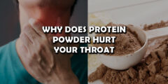 Why Does Protein Powder Hurts Your Throat?