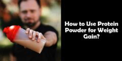 How to Use Protein Powder for Weight Gain?