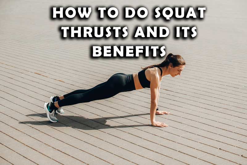 How to Do Squat Thrusts and Its Benefits