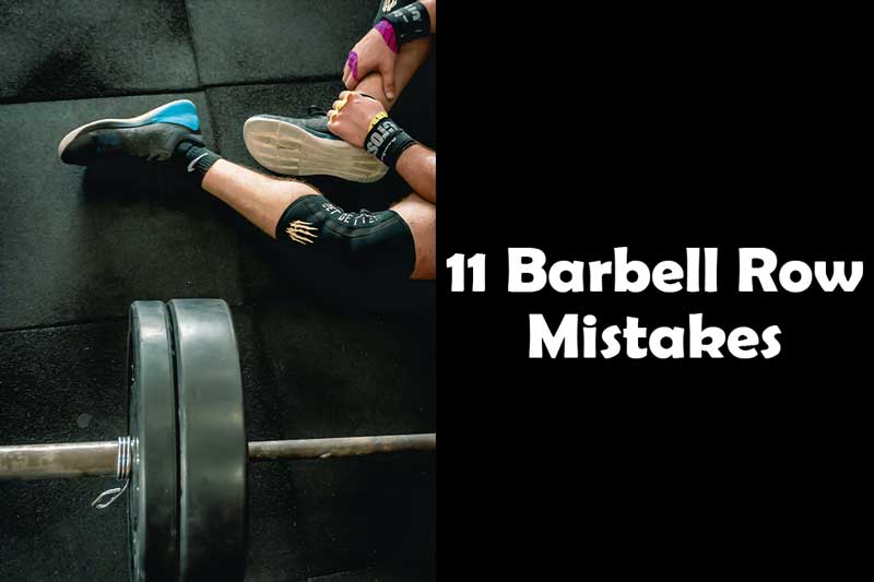 11 Barbell Row Mistakes