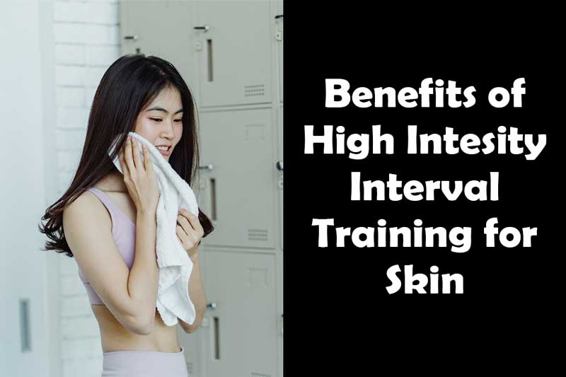 Benefits of HIIT for Skin