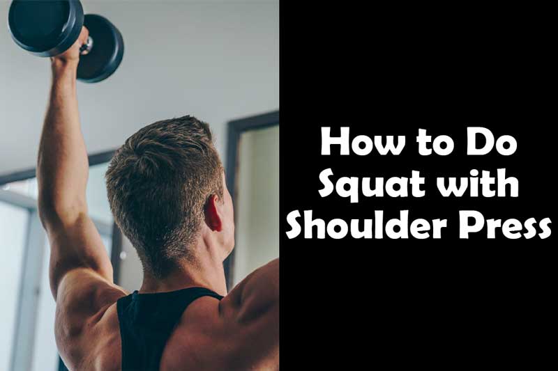 How to Do Squat with Shoulder Press