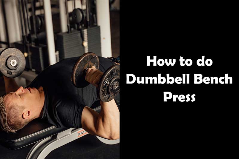 How to do Dumbbell Bench Press