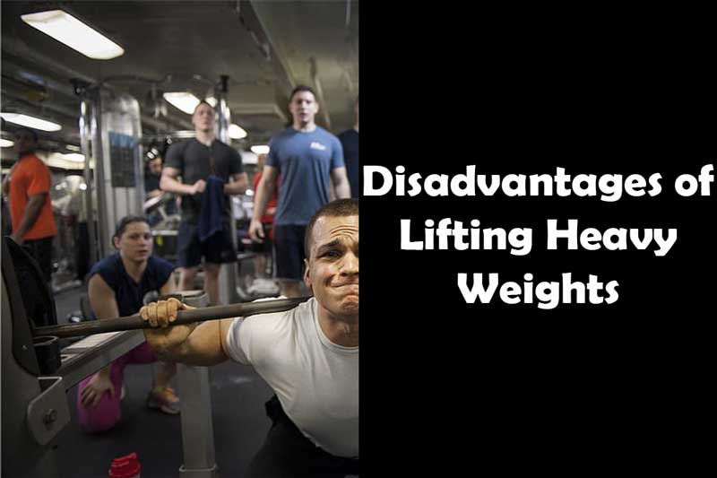 Disadvantages of Lifting Heavy Weights