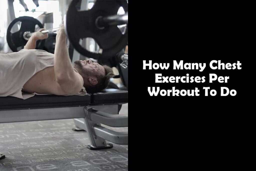 How Many Chest Exercises Per Workout To Do